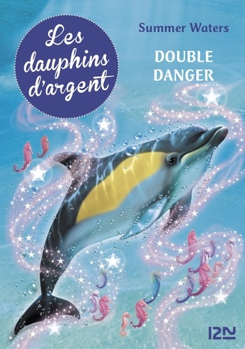 Les dauphins d'argent Tome 4 Double danger