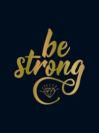 Summersdale Publishers - Be Strong - Positive Quotes and Uplifting Statements to Boost Your Mood.