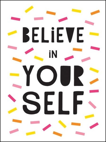 Believe in Yourself. Uplifting Quotes to Help You Shine