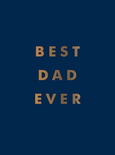 Best Dad Ever. The Perfect Gift for Your Incredible Dad