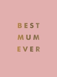 Summersdale Publishers - Best Mum Ever - The Perfect Gift for Your Incredible Mum.