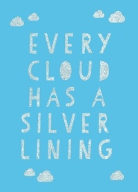 Summersdale Publishers - Every Cloud Has a Silver Lining - Encouraging Quotes to Inspire Positivity.