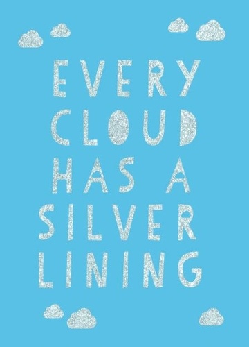 Every Cloud Has a Silver Lining. Encouraging Quotes to Inspire Positivity