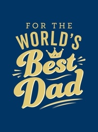 Summersdale Publishers - For the World's Best Dad - The Perfect Gift to Give to Your Father.