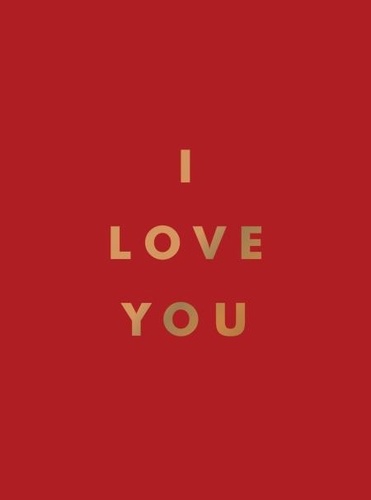 I Love You. Romantic Quotes for the One You Love