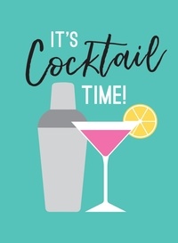 Summersdale Publishers - It's Cocktail Time! - Recipes for Every Occasion.