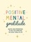 Positive Mental Gratitude. Quotes and Affirmations to Help You Appreciate the Good Things in Life