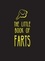 The Little Book of Farts. Everything You Didn't Need to Know – and More!