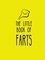 The Little Book of Farts. Everything You Didn't Need to Know and More!