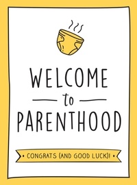 Summersdale Publishers - Welcome to Parenthood - A Hilarious New Baby Gift for First-Time Parents.