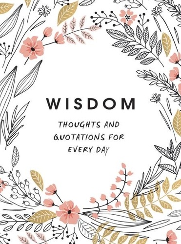 Wisdom. Thoughts and Quotations for Every Day