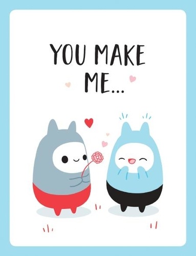 You Make Me…. The Perfect Romantic Gift to Say “I Love You” to Your Partner