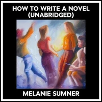 How To Write A Novel (Unabridged)