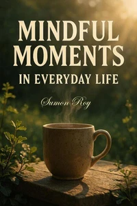 Mindful Moments in Everyday Life