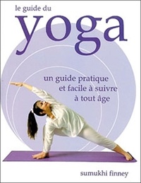 Sumukhi Finney - Le guide du yoga.