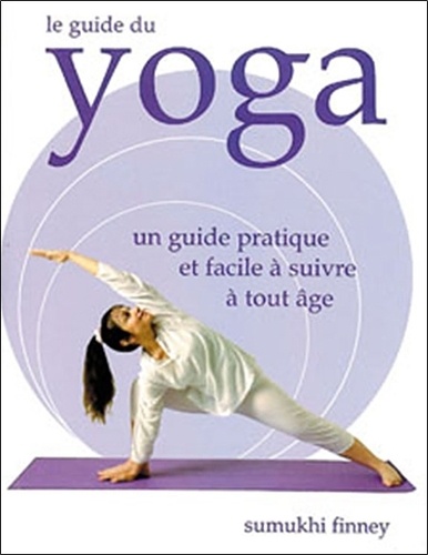 Sumukhi Finney - Le guide du yoga.