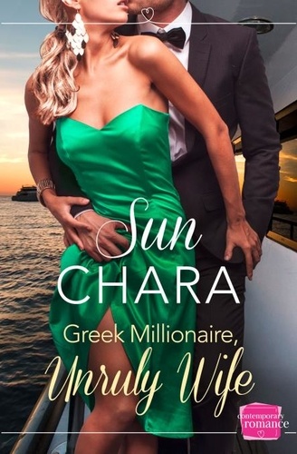Sun Chara - Greek Millionaire, Unruly Wife.