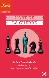 Sun Tzu - L'art de la guerre - De Sun Tzu à de Gaulle, vade-mecum des situations conflictuelles.
