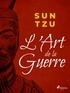 Sun Tzu - L’Art de la Guerre.