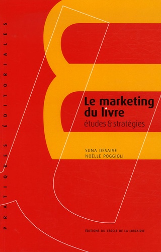 Suna Desaive et Noëlle Poggioli - Le marketing du livre - Etudes et stratégies.