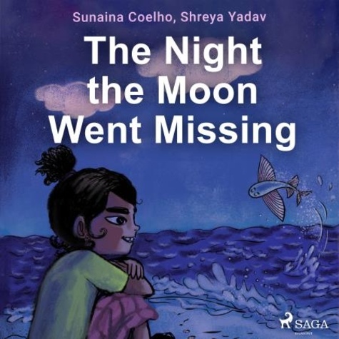 Sunaina Coelho et Shreya Yadav - The Night the Moon Went Missing.