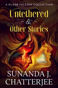  Sunanda J. Chatterjee - Untethered &amp; Other Stories.