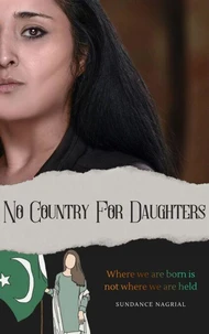 No Country for Daughters: Where We are born is not where we are held