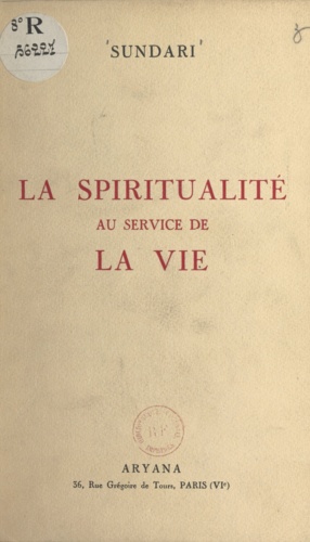 La spiritualité au service de la vie. Sept conférences données en 1952 au Musée Social, à Paris VIIe