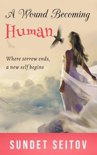 A Wound Becoming Human