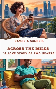 ACROSS THE MILES   “A Love Story of Two Hearts"