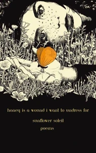 Honey Is a Wound I Want to Undress For