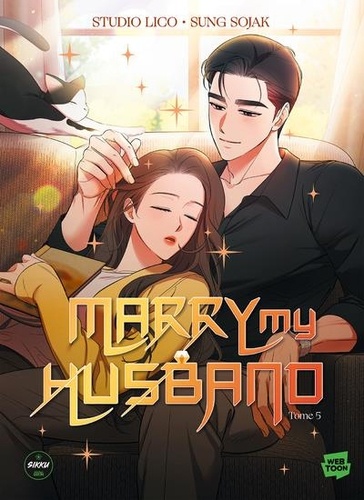 Sung Sojak et Lico Studio - Marry my husband Tome 5 : .