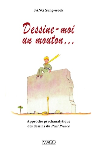 Dessine-moi un mouton.... Approche psychanalytique des dessins du Petit Prince