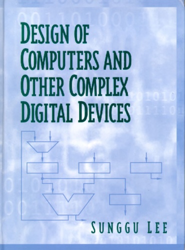 Sunggu Lee - Design Of Computers And Other Complex Digital Devices.