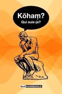 Kōhaṃ ? Qui suis-je ?