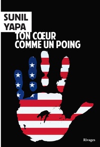 Sunil Yapa - Ton coeur comme un poing.