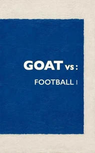 GOAT VS: Football (Soccer) 1