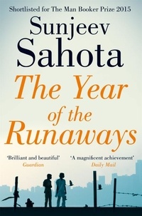 Sunjeev Sahota - The Year of the Runaways - Shortlisted for the Man Booker Prize.