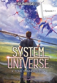  Sunrisecv - System Universe Tome 1 : Immortels.