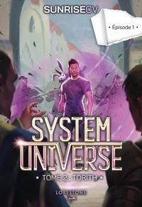  Sunrisecv et Antoine Pinchot - System Universe  : System Universe - Tome 2 Torith Episode 1.