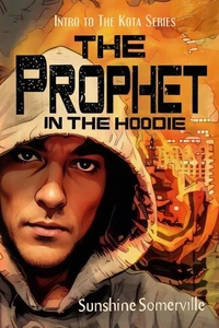 The Prophet in the Hoodie: Intro to the Kota Series