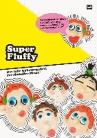 Super Fluffy - mit 60 Modellier-Ideen für Anfänger und Experten, die richtig viel Spaß machen!.