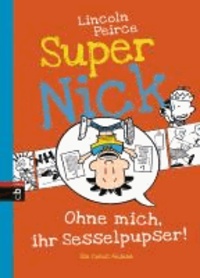 Super Nick 05 - Ohne mich, ihr Sesselpupser! - Ein Comic-Roman.