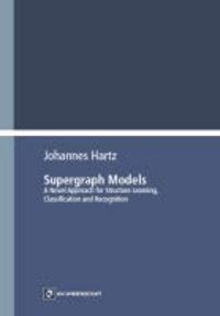 Supergraph Models - A Novel Approach for Structure Learning, Classification and Recognition.