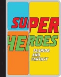 Superheroes - Fashion and Fantasy.