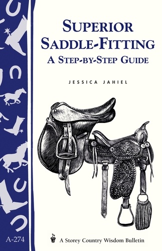 Superior Saddle Fitting: A Step-by-Step Guide. Storey's Country Wisdom Bulletin A-238