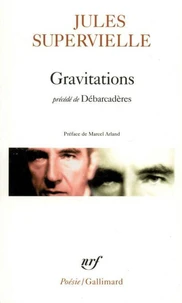 Gravitations. précédé de "Débarcadères"