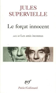 Le Forcat Innocent Suivi De Les Amis Inconnus