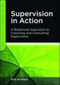 Supervision in Action - A Relational Approach to Coaching and Consulting Supervision.
