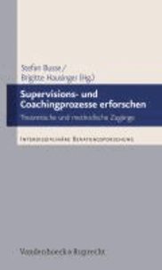Supervisions- und Coachingprozesse erforschen - Theoretische und methodische Zugänge.